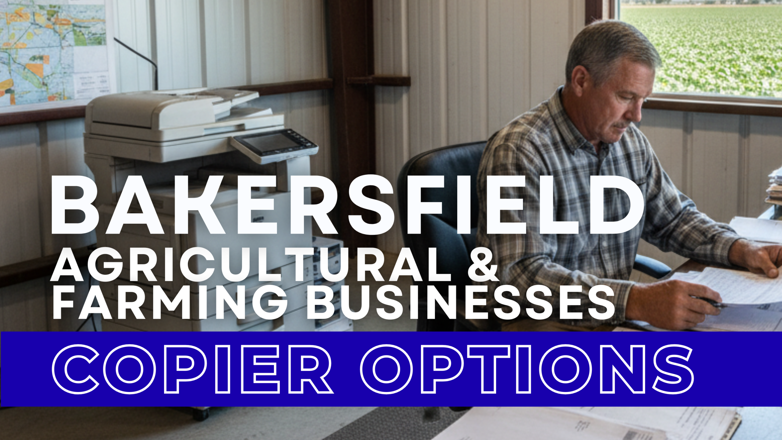 Read more about the article Bakersfield’s Agricultural Businesses – Benefit from Copier Leasing